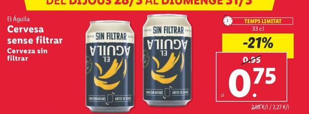 Oferta de El Aguila - Cerveza Sin Filtrar por 0,75€ en Lidl