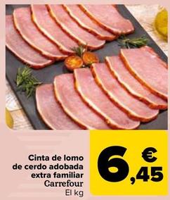 Oferta de Carrefour - Cinta De Lomo De Cerdo Adobada Extra Familiar por 6,45€ en Carrefour