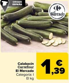 Oferta de Carrefour El Mercado - Calabacín  por 1,39€ en Carrefour