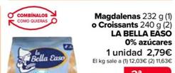 Oferta de La Bella Easo - Magdalenas  O Croissants 0% Azúcares por 2,79€ en Carrefour