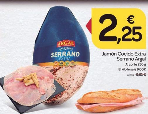 Oferta de Argal - Jamón Cocido Extra Serrano por 2,25€ en Supermercados El Jamón