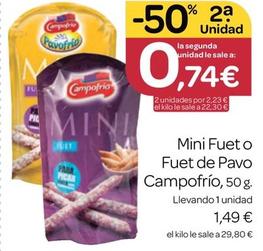 Oferta de Campofrío - Mini Fuet / Fuet De Pavo por 1,49€ en Supermercados El Jamón