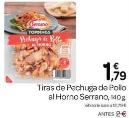 Oferta de Serrano - Tiras De Pechuga De Pollo Al Horno por 1,79€ en Supermercados El Jamón