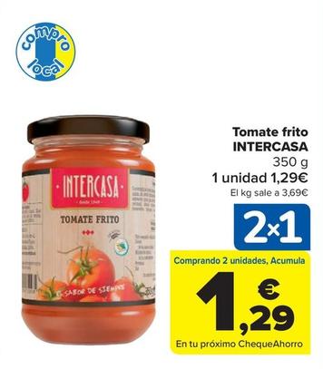 Oferta de Intercasa - Tomate Frito por 1,29€ en Carrefour