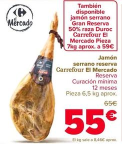 Oferta de Carrefour - Jamón Serrano Reserva El Mercado por 55€ en Carrefour