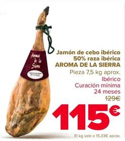 Oferta de Aroma De La Sierra - Jamón De Cebo Ibérico 50% Raza Ibérica   por 115€ en Carrefour