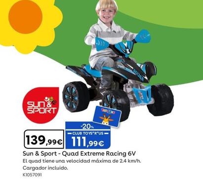 Oferta de Sun&Sport - Quad Extreme Racing 6V por 139,99€ en ToysRus