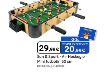 Oferta de Sun & Sport - Air Hockey O Mini Futbolín por 29,99€ en ToysRus