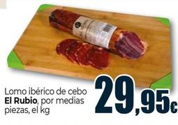 Oferta de El Rubio - Lomo Ibérico De Cebo por 29,95€ en Unide Supermercados