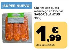 Oferta de Sabor Blancus - Chorizo Con Queso Manchego En Lonchas por 1,99€ en Supeco