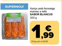 Oferta de Sabor Blancus - Xorico Amb Formatge Manxec A Talls por 1,99€ en Supeco