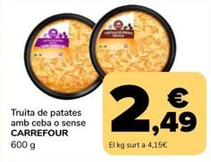 Oferta de Carrefour - Truita De Patates Amb Ceba O Sense por 2,49€ en Supeco