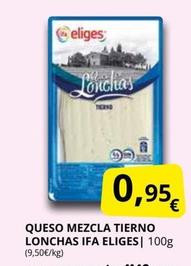 Oferta de Eliges - Queso Mezcla Tierno Lonchas por 0,95€ en Supermercados MAS