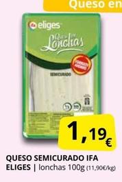 Oferta de Ifa Eliges - Queso Semicurado por 1,19€ en Supermercados MAS