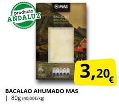 Oferta de Mas - Bacalao Ahumado por 3,2€ en Supermercados MAS