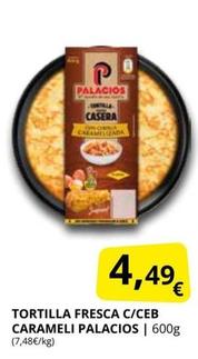 Oferta de Palacios - Tortilla Fresca C/Ceb Carameli por 4,49€ en Supermercados MAS