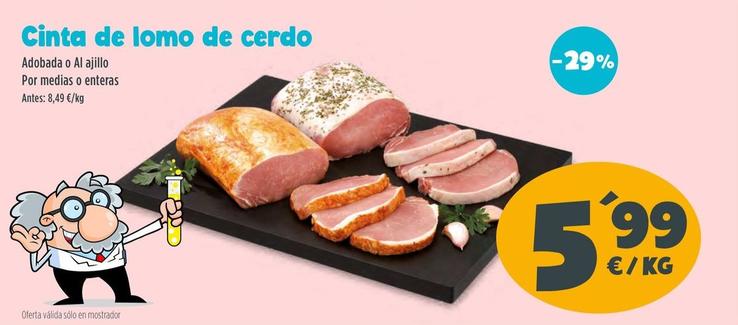 Oferta de Cinta De Lomo De Cerdo por 5,99€ en Ahorramas