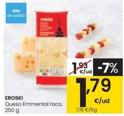 Oferta de Eroski - Queso Emmental Taco por 1,79€ en Eroski