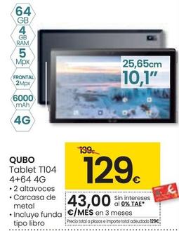 Oferta de Qubo - Tablet T104 4+64 4G por 129€ en Eroski