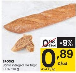 Oferta de Eroski - Barra Integral De Trigo 100% por 0,89€ en Eroski