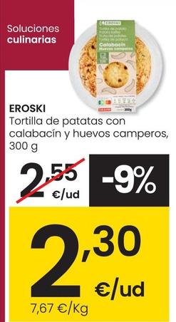 Oferta de Eroski - Tortilla De Patata Con Calabacin Y Huevos Camperos por 2,3€ en Eroski