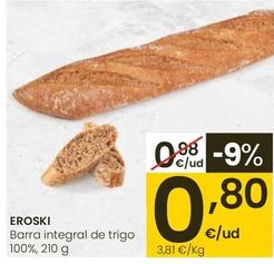 Oferta de Eroski - Barra Integral De Trigo por 0,8€ en Eroski