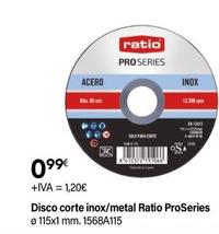 Oferta de Ratio - Disco Corte Inox/metal ProSeries por 1,2€ en Cadena88