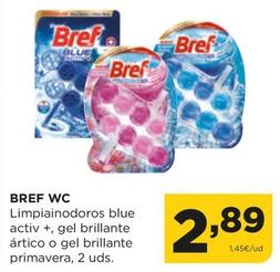 Oferta de Bref - Wc Limpiainodoros Blue Activ + / Gel Brillante Ártico / Gel Brillante Primavera por 2,89€ en Alimerka