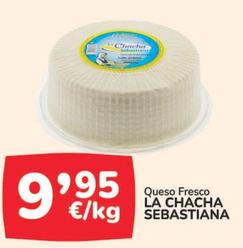 Oferta de La Chacha Sebastiana - Queso Fresco  por 9,95€ en Supermercados Codi