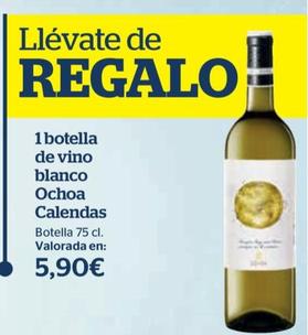 Oferta de Ochoa Calendas - Botella De Vino Blanco por 5,9€ en La Sirena