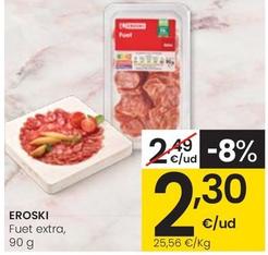 Oferta de Eroski - Fuet Extra por 2,3€ en Eroski