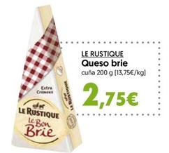 Oferta de Le Rustique - Queso Brie por 2,75€ en Hiper Usera