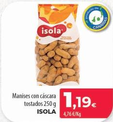 Oferta de Isola - Manises Con Cáscara Tostados por 1,19€ en Spar Tenerife