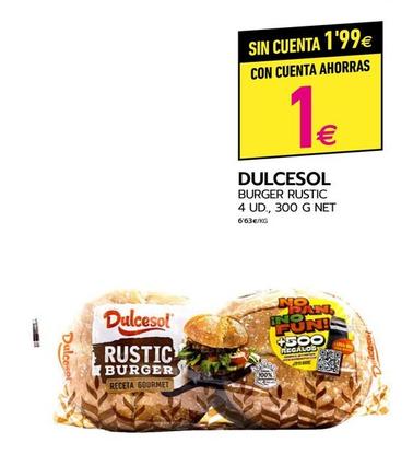 Oferta de Dulcesol - Burger Rustic 4 Ud por 1€ en BM Supermercados