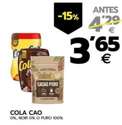 Oferta de Cola Cao - 0% Noir 0% Puro 100% por 3,65€ en BM Supermercados