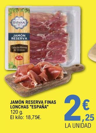 Oferta de España - Jamón Reserva Finas Lonchas por 2,25€ en E.Leclerc