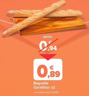 Oferta de Carrefour - Baguette x2 por 0,89€ en Carrefour