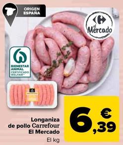 Oferta de  Carrefour - Longaniza  De Pollo El Mercado por 6,39€ en Carrefour