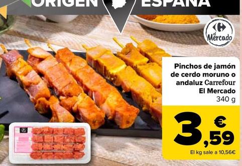 Oferta de Carrefour - Pinchos De Jamon De Cerdo Moruno O Andaluz El Mercado por 3,59€ en Carrefour
