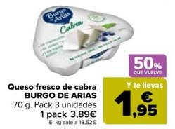 Oferta de  Burgo De Arias - Queso Fresco De Cabra  por 3,89€ en Carrefour