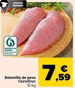 Oferta de Carrefour - Solomillo De Pavo por 7,59€ en Carrefour