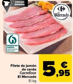 Oferta de Carrefour - Filete De Jamon De Cerdo El Mercado por 5,95€ en Carrefour