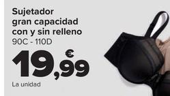 Oferta de Sujetador  Gran Capacidad  Con Y Sin Relleno por 19,99€ en Carrefour