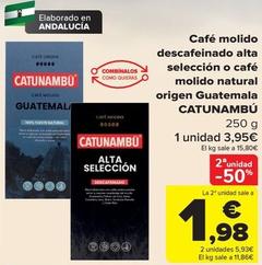 Oferta de Catunambú - Café Molido Descafeinado Alta Selección O Café Molido Natural Origen Guatemala  por 3,95€ en Carrefour