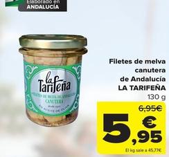 Oferta de La Tarifeña - Filetes De Melva Canutera De Andalucía  por 5,95€ en Carrefour
