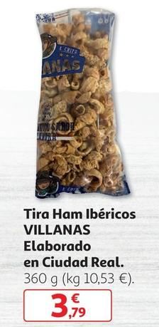 Oferta de  Villanas - Tira Ham Ibéricos por 3,79€ en Alcampo