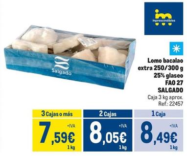 Oferta de Salgado - Lomo Bacalao Extra 250/300 G 25% Glaseo Fao 27 por 8,49€ en Makro