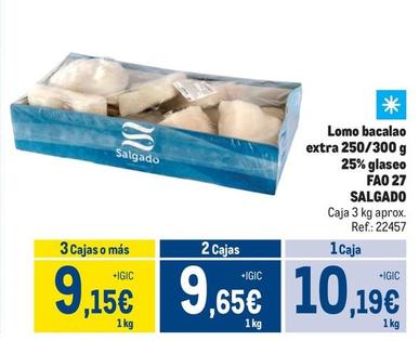 Oferta de Salgado - Lomo Bacalao Extra 250/300 G 25% Glaseo Fao 27  por 10,19€ en Makro