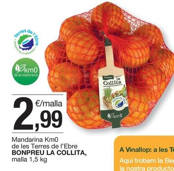 Oferta de Bonpreu La Collita - Mandarina Km0 De Les Terres De L'Ebre  por 2,99€ en BonpreuEsclat