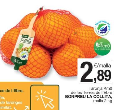 Oferta de Bonpreu La Collita - Taronja Km0 De Les Terres De L'Ebre por 2,89€ en BonpreuEsclat